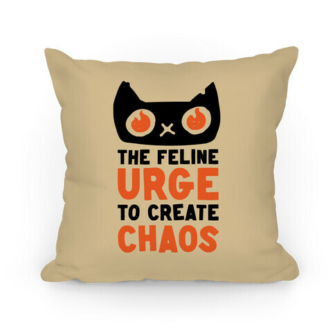 The Feline Urge To Create Chaos  Pillow