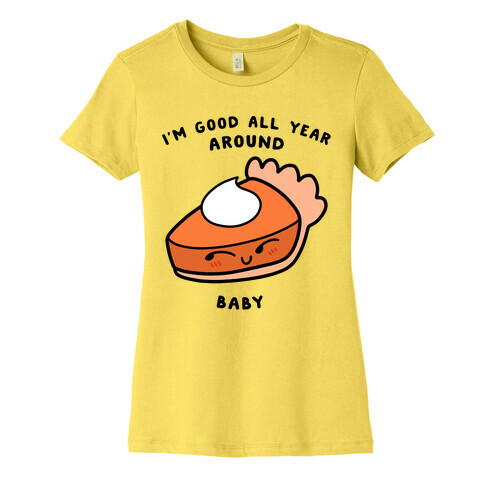 I'm Good All Year Around Baby Womens T-Shirt