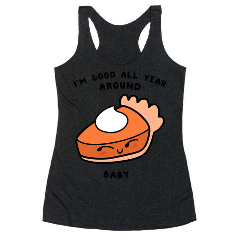 I'm Good All Year Around Baby Racerback Tank Top