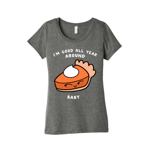 I'm Good All Year Around Baby Womens T-Shirt