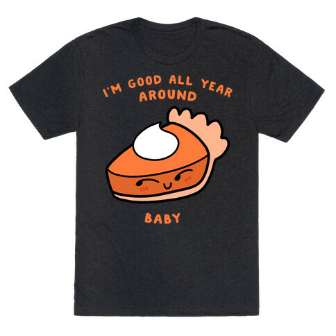 I'm Good All Year Around Baby T-Shirt