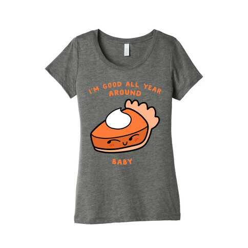 I'm Good All Year Around Baby Womens T-Shirt