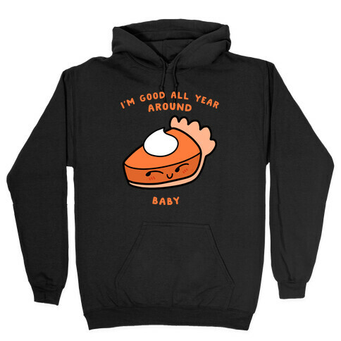 I'm Good All Year Around Baby Hooded Sweatshirt