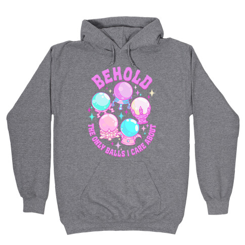 Behold The Only Balls I Care About Hooded Sweatshirt