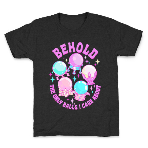 Behold The Only Balls I Care About Kids T-Shirt