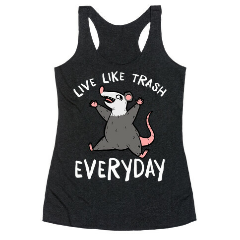 Live Like Trash Everyday Racerback Tank Top