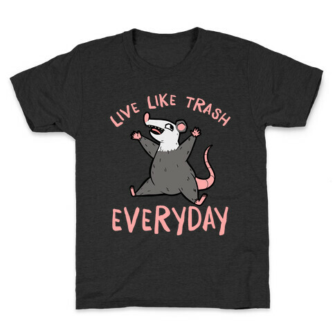 Live Like Trash Everyday Kids T-Shirt