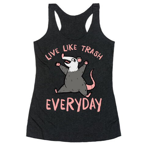 Live Like Trash Everyday Racerback Tank Top