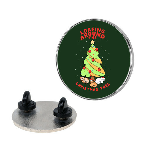 Loafing Around The Christmas Tree Pin