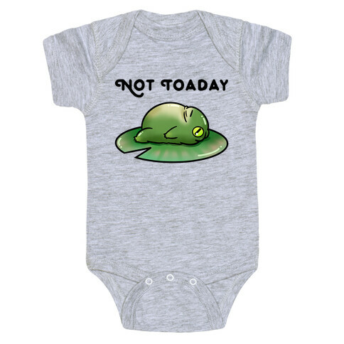 Not Toaday  Baby One-Piece