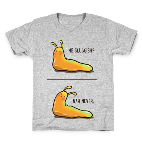 Me Sluggish? Kids T-Shirt