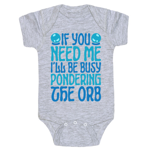 If You Need Me I'll Be Busy Pondering The Orb Baby One-Piece