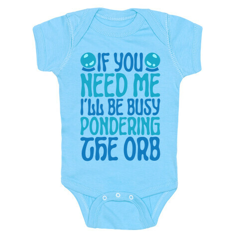 If You Need Me I'll Be Busy Pondering The Orb Baby One-Piece
