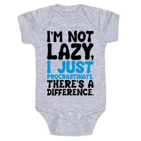 I'm Not Lazy I Just Procrastinate Baby One-Piece