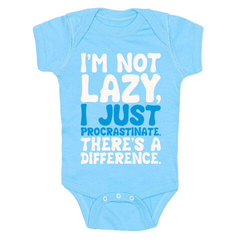 I'm Not Lazy I Just Procrastinate Baby One-Piece