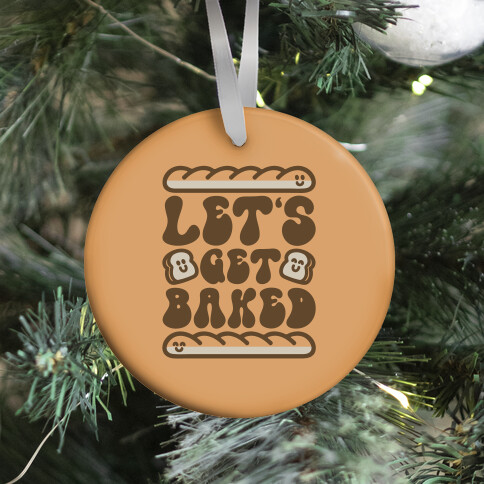 Let's Get Baked Ornament