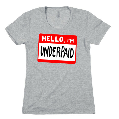 Hello, I'm UNDERPAID Womens T-Shirt
