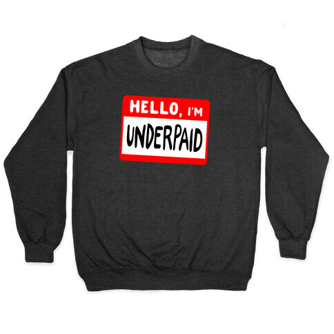 Hello, I'm UNDERPAID Pullover