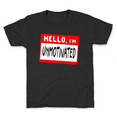 Hello, I'm UNMOTIVATED Kids T-Shirt