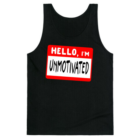 Hello, I'm UNMOTIVATED Tank Top