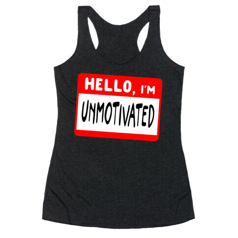 Hello, I'm UNMOTIVATED Racerback Tank Top