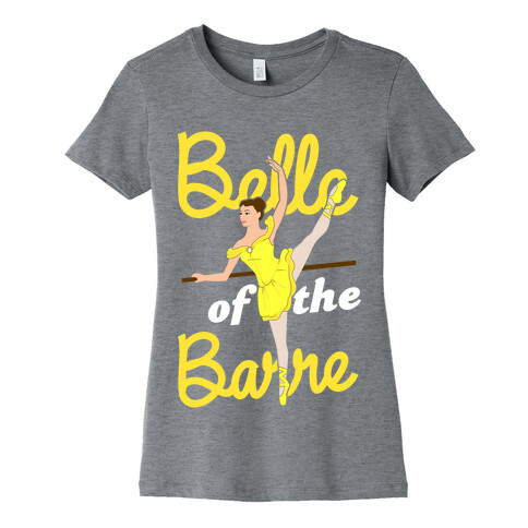 Belle of the Barre Womens T-Shirt
