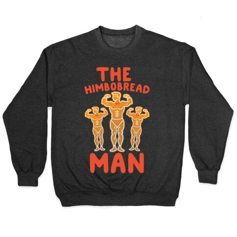 The Himbobread Man Parody Pullover