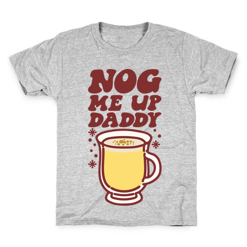 Nog Me Up Daddy Kids T-Shirt