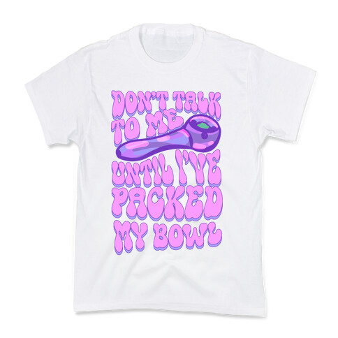 Don't Talk To Me Until I've Packed My Bowl Kids T-Shirt