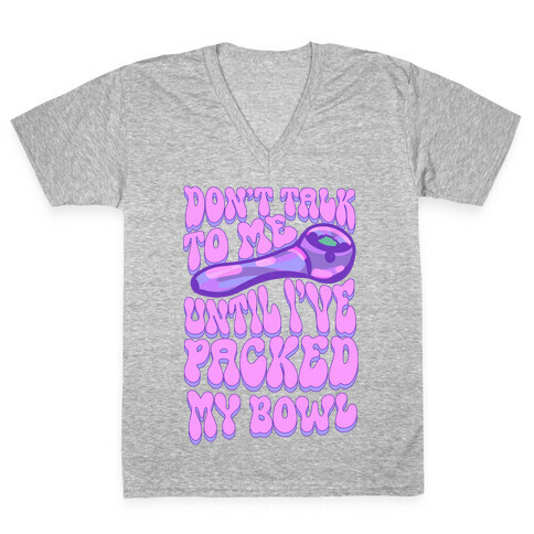 Don't Talk To Me Until I've Packed My Bowl V-Neck Tee Shirt