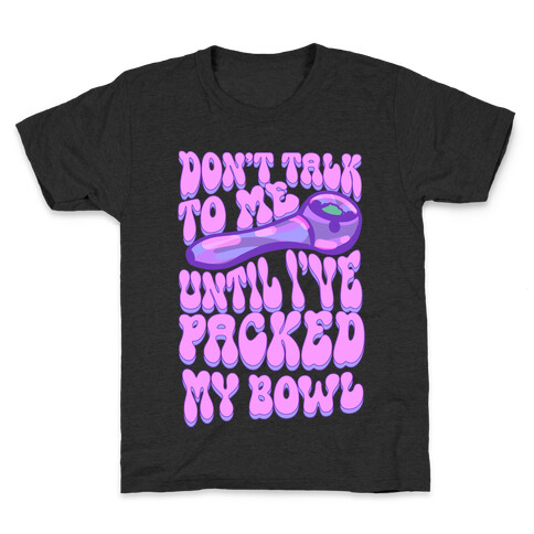 Don't Talk To Me Until I've Packed My Bowl Kids T-Shirt