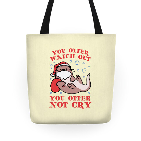 You Otter Watch Out, You Otter Not Cry Tote