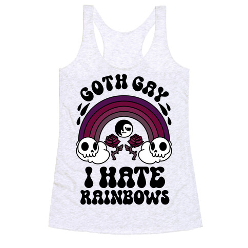 Goth Gay I Hate Rainbows Racerback Tank Top