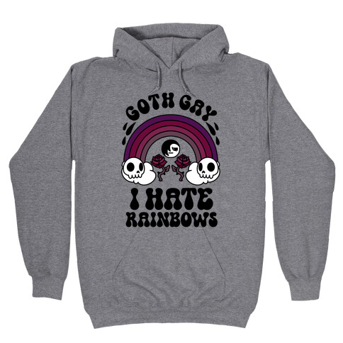 Goth Gay I Hate Rainbows Hooded Sweatshirt