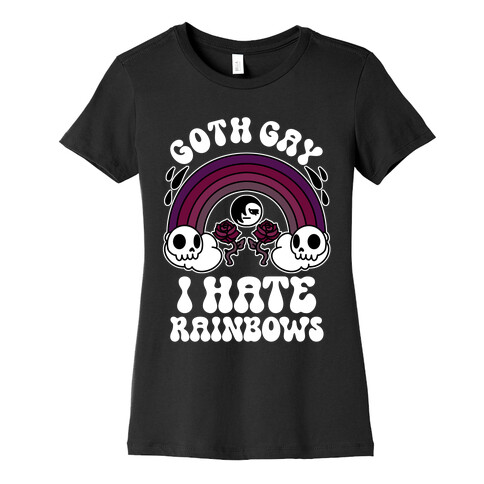 Goth Gay I Hate Rainbows Womens T-Shirt