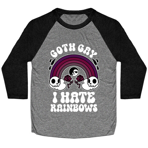 Goth Gay I Hate Rainbows Baseball Tee