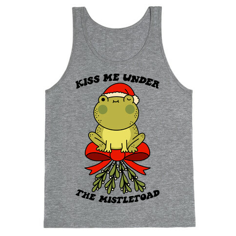 Kiss Me Under The Mistletoad Tank Top