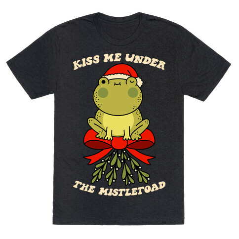 Kiss Me Under The Mistletoad T-Shirt