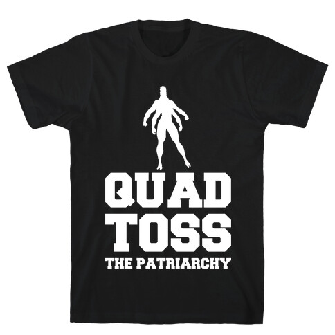 Quad Toss The Patriarchy T-Shirt