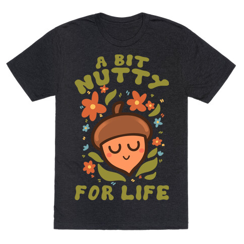 A Bit Nutty For Life T-Shirt