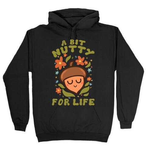 A Bit Nutty For Life Hooded Sweatshirt