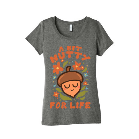 A Bit Nutty For Life Womens T-Shirt