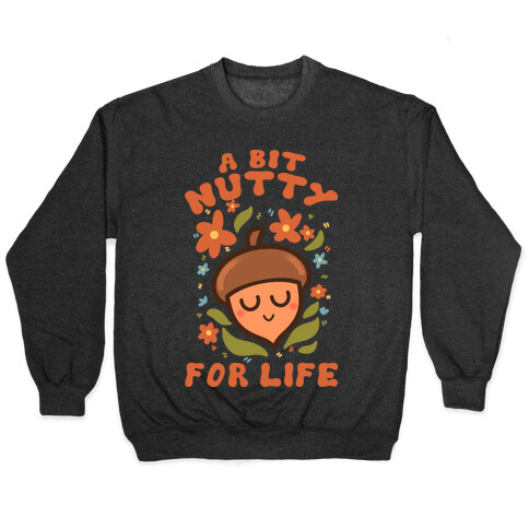 A Bit Nutty For Life Pullover