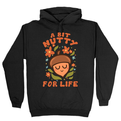 A Bit Nutty For Life Hooded Sweatshirt