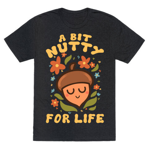 A Bit Nutty For Life T-Shirt