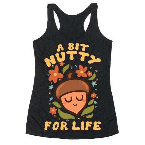 A Bit Nutty For Life Racerback Tank Top