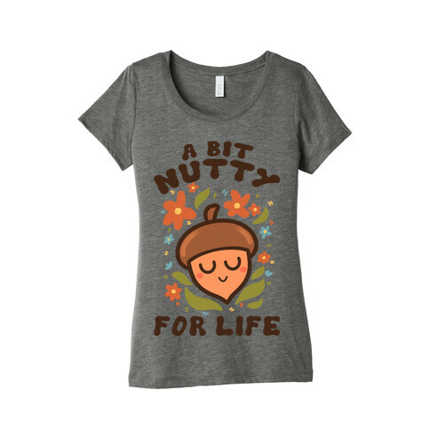 A Bit Nutty For Life Womens T-Shirt