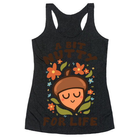 A Bit Nutty For Life Racerback Tank Top