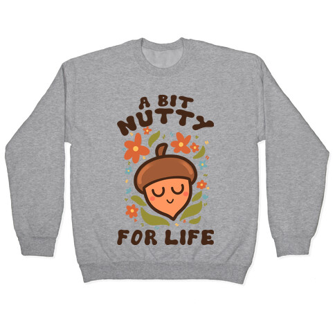 A Bit Nutty For Life Pullover