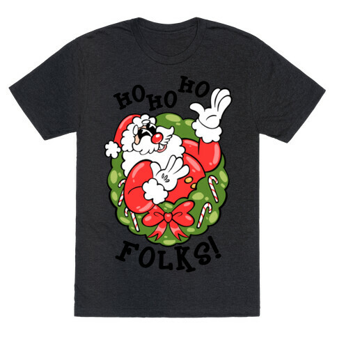 Ho Ho Ho Folks! T-Shirt